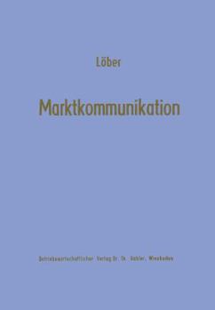 Paperback Marktkommunikation: Ein Interdisziplinäres Modell [German] Book