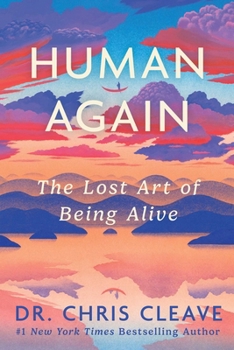 Hardcover Human Again: The Lost Art of Being Alive Book