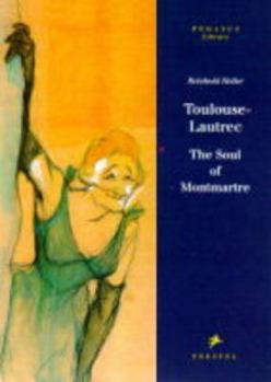 Hardcover Toulouse-Lautrec: The Soul of Montmartre Book