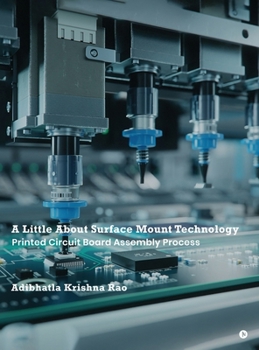 Hardcover A Little About Surface Mount Technology: Printed Circuit Board Assembly Process Book