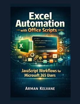 Paperback Excel Automation with Office Scripts: JavaScript Workflows for Microsoft 365 Users Book