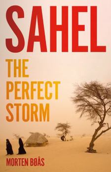 Hardcover Hurst Co Publishers Ltd Sahel The Perfect Storm. Book