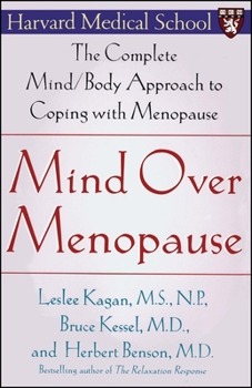Mind Over Menopause: The Complete Mind/Body Approach to Coping with Menopause