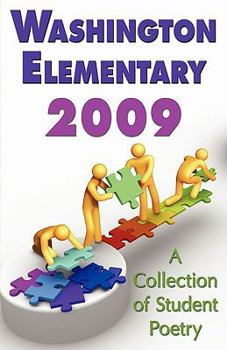 Paperback Washington Elementary 2009;A Collection of Student Poetry Book