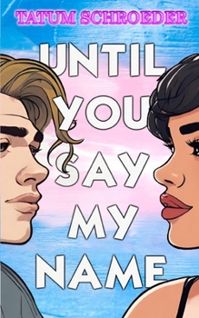 Paperback Until You Say My Name: A trans romance and celebration of the queer community Book