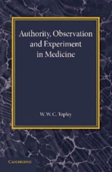 Paperback Authority, Observation and Experiment in Medicine: The Linacre Lecture 1940 Book