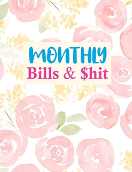 Paperback Monthly Bills & $hit: Cute Daily Weekly & Monthly Calendar Expense Tracker Organizer For Budget Planner And Financial Planner Workbook Book