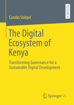 Paperback The Digital Ecosystem of Kenya: Transforming Governance for a Sustainable Digital Development Book
