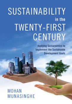 Paperback Sustainability in the Twenty-First Century: Applying Sustainomics to Implement the Sustainable Development Goals Book