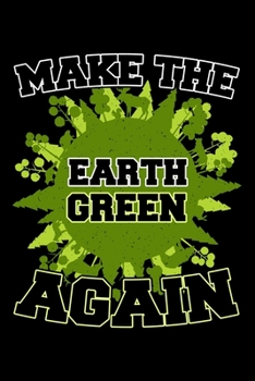Paperback Make the Earth Green Again: Dot Grid Journal, Diary, Notebook, 6x9 inches with 120 Pages. Book