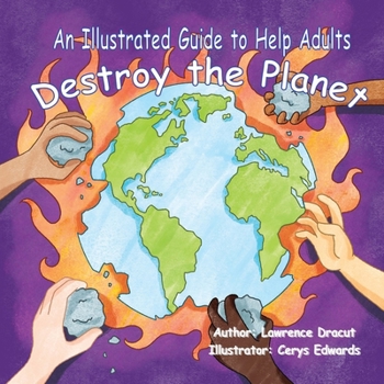 Paperback An Illustrated Guide To Help Adults... Destroy the Planet Book