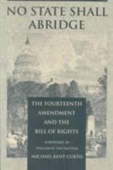 Paperback No State Shall Abridge: The Fourteenth Amendment and the Bill of Rights Book