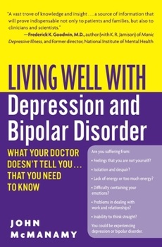 Paperback Living Well with Depression and Bipolar Disorder: What Your Doctor Doesn't Tell You...That You Need to Know Book