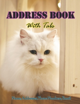 Paperback Address Book With Tabs: Large Print Address Book for Seniors with Alphabet Tabs: My Cat Cover Size 8.5x11 Book
