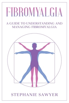 Paperback Fibromyalgia: A Guide to Understanding and Managing Fibromyalgia Book