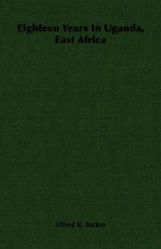 Paperback Eighteen Years in Uganda, East Africa Book