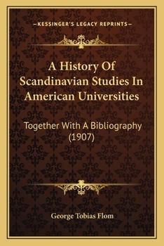 Paperback A History Of Scandinavian Studies In American Universities: Together With A Bibliography (1907) Book