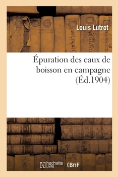 Paperback Épuration Des Eaux de Boisson En Campagne [French] Book