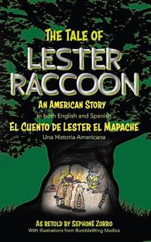 Paperback The Tale of Lester Raccoon: An American Story: El Cuento de Lester el Mapache: Una Historia Americana [Spanish] Book