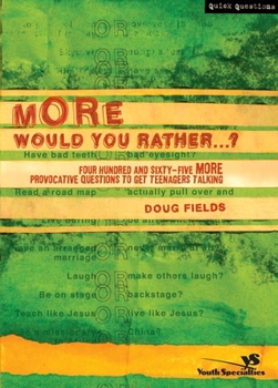 Paperback More Would You Rather?: Four Hundred and Sixty-Five More Provocative Questions to Get Teenagers Talking Book