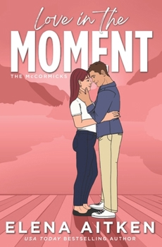 Love in the Moment (The McCormicks) - Book #1 of the McCormicks