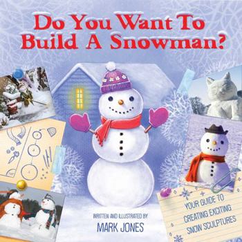 Paperback Do You Want to Build a Snowman?: Your Guide to Creating Exciting Snow Sculptures Book