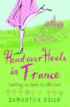 Paperback Head Over Heels in France: Falling in Love in the Lot Book