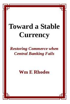 Paperback Toward a Stable Currency: Restoring Commerce When Central Banking Fails Book