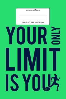 Paperback Manuscript Paper: Your Limit Is You Wide Staff Notebook for Kids and Adults I 110 Pages I Monster Theme I Blank Sheet Music Book for Beg Book
