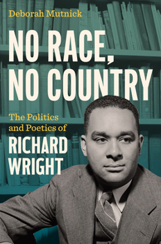 Hardcover No Race, No Country: The Politics and Poetics of Richard Wright Book