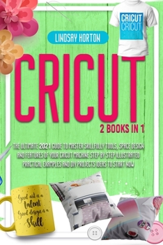 Paperback Cricut: 2 Books in 1: The Ultimate 2021 Guide To Master Skillfully Tools, Space Design And Features Of Your Cricut Machine +St Book