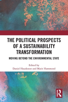 Paperback The Political Prospects of a Sustainability Transformation: Moving Beyond the Environmental State Book