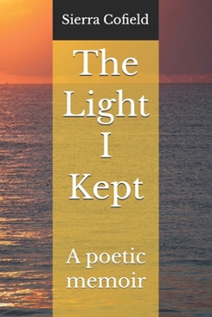 Paperback The Light I Kept: A poetic memoir Book