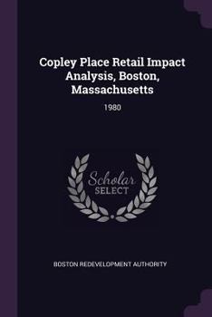 Paperback Copley Place Retail Impact Analysis, Boston, Massachusetts: 1980 Book