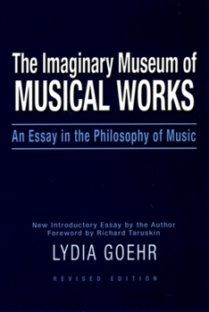 The Imaginary Museum of Musical Works: An Essay in the Philosophy of Music