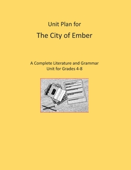 Paperback Unit Plan for The City of Ember: A Complete Literature and Grammar Unit for Grades 4-8 Book