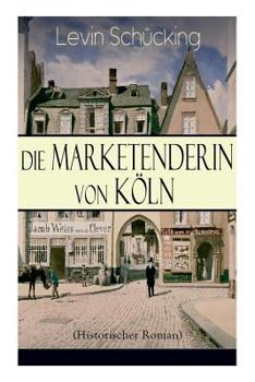 Paperback Die Marketenderin von Köln (Historischer Roman): Das malerische und romantische Westfalen [German] Book