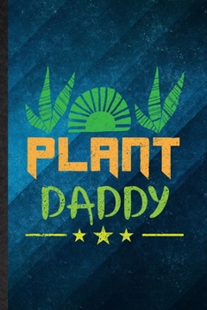 Paperback Plant Daddy: Funny Blank Lined Botanical Floral Gardening Notebook/ Journal, Graduation Appreciation Gratitude Thank You Souvenir G Book