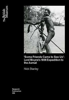 Paperback 'Some Friends Came to See Us': Lord Moyne's 1936 Expedition to the Asmat Book