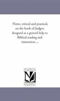 Paperback Notes, Critical and Practical, On the Book of Judges; Designed As A General Help to Biblical Reading and instruction ... Book