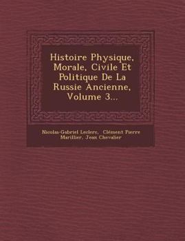 Paperback Histoire Physique, Morale, Civile Et Politique de la Russie Ancienne, Volume 3... [French] Book