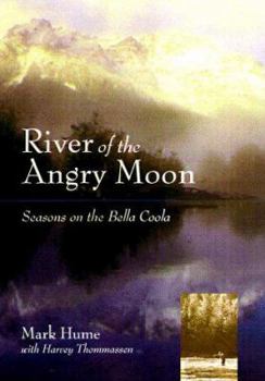 Hardcover River of the Angry Moon: Seasons on the Bella Coola Book
