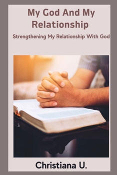Paperback My God and my Relationship: Strengthening My Relationship With God Book