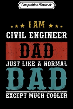 Composition Notebook: CIVIL ENGINEER DAD Fathers Day Funny Daddy Gift  Journal/Notebook Blank Lined Ruled 6x9 100 Pages