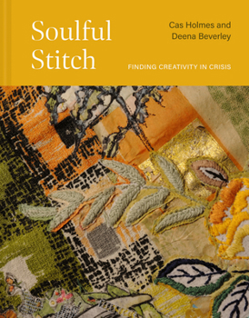 Hardcover Soulful Stitch: Finding Creativity in Crisis Book