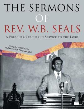 Paperback The Sermons of REV. W.B. Seals: A Preacher/Teacher in Service to the Lord Book