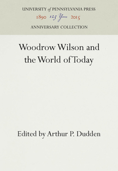 Hardcover Woodrow Wilson and the World of Today Book