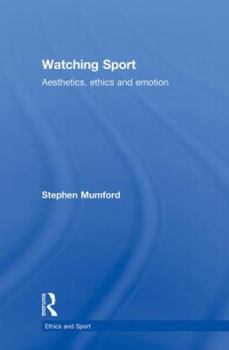 Paperback Watching Sport: Aesthetics, Ethics and Emotion Book