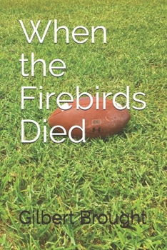 When the Firebirds Died