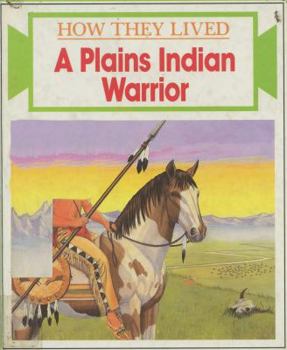 Library Binding A Plains Indian Warrior (How They Lived) Book